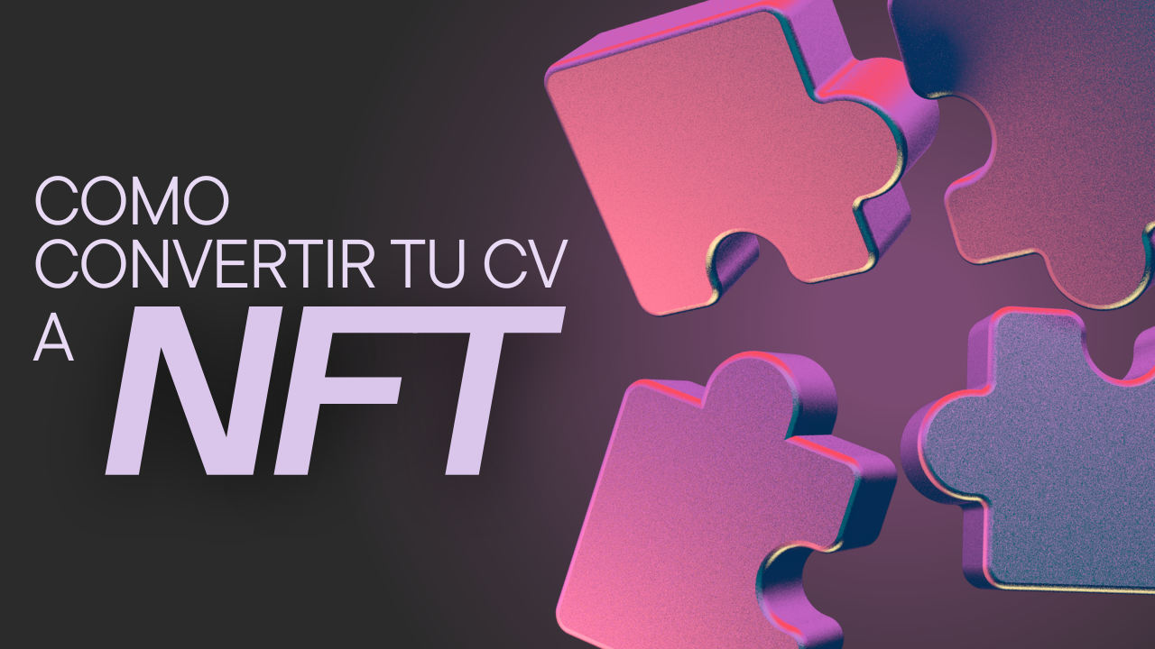 ¿Cómo convertir tu CV a NFT?